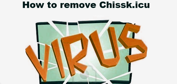 How to remove Chissk.icu