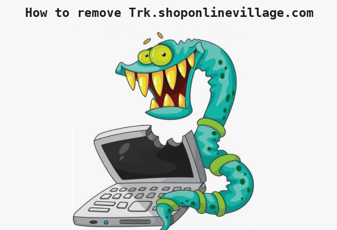 How to remove Trk.shoponlinevillage.com