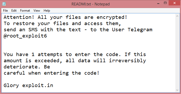 Exploit6 ransom note:

Attention! All your files are encrypted!
To restore your files and access them,
send an SMS with the text - to the User Telegram @root_exploit6


You have 1 attempts to enter the code. If this
amount is exceeded, all data will irreversibly deteriorate. Be
careful when entering the code!

Glory exploit.in

This is the end of the note. Below you will find a guide explaining how to remove Exploit6 ransomware.