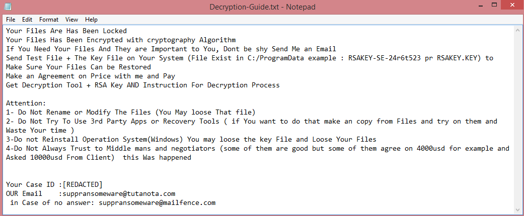Joker ransom note:

Your Files Are Has Been Locked
Your Files Has Been Encrypted with cryptography Algorithm
If You Need Your Files And They are Important to You, Dont be shy Send Me an Email
Send Test File + The Key File on Your System (File Exist in C:/ProgramData example : RSAKEY-SE-24r6t523 pr RSAKEY.KEY) to 

Make Sure Your Files Can be Restored
Make an Agreement on Price with me and Pay
Get Decryption Tool + RSA Key AND Instruction For Decryption Process

Attention:
1- Do Not Rename or Modify The Files (You May loose That file)
2- Do Not Try To Use 3rd Party Apps or Recovery Tools ( if You want to do that make an copy from Files and try on them and 

Waste Your time )
3-Do not Reinstall Operation System(Windows) You may loose the key File and Loose Your Files
4-Do Not Always Trust to Middle mans and negotiators (some of them are good but some of them agree on 4000usd for example and 

Asked 10000usd From Client)  this Was happened


Your Case ID :[REDACTED]
OUR Email    :suppransomeware@tutanota.com
 in Case of no answer: suppransomeware@mailfence.com

This is the end of the note. The following is a guide explaining how to remove Joker ransomware.