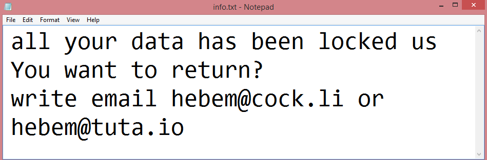 HBM ransom note:

all your data has been locked us
You want to return?
write email hebem@cock.li or hebem@tuta.io

This is the end of the note. Below you will find a guide explaining how to remove HBM ransomware.